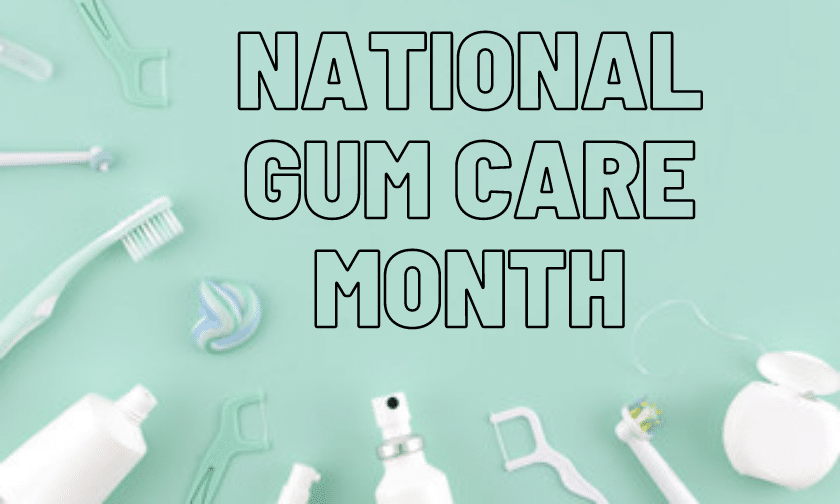 National gum care month
